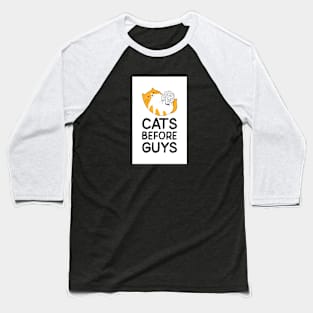 Cat's Before Guys Baseball T-Shirt